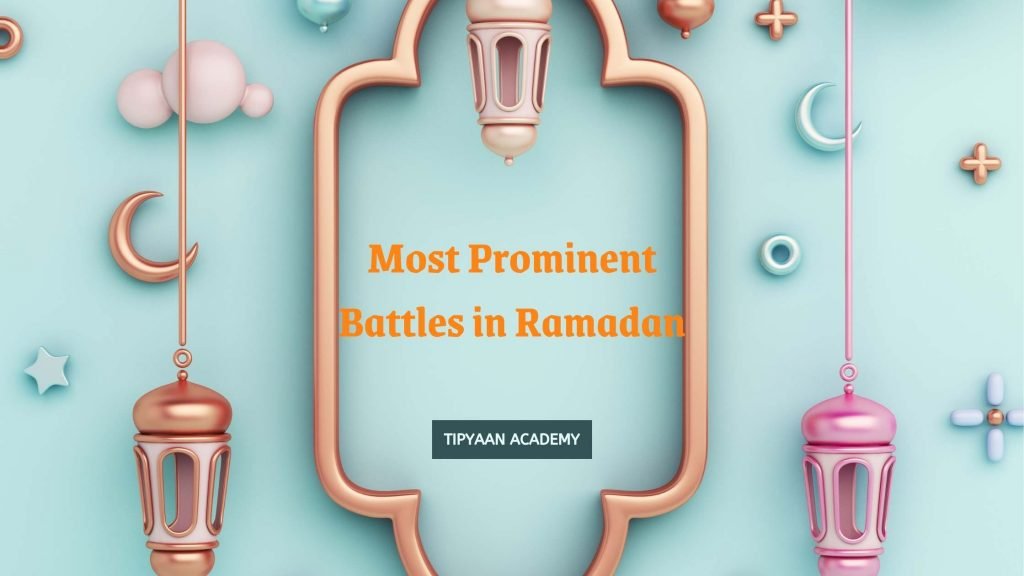 Most Prominent Battles in Ramadan