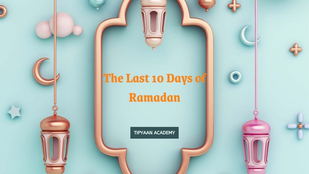 The Last 10 Days of Ramadan